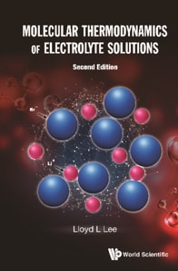 Molecular Thermodynamics Of Electrolyte Solutions (Second Edition)