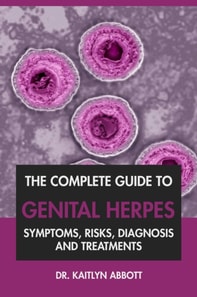 Complete Guide to Genital Herpes: Symptoms, Risks, Diagnosis & Treatments