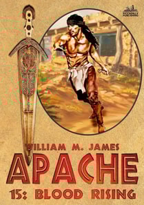 Blood Rising (An Apache / Cuchillo Oro Western #15)