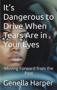 It's Dangerous to Drive When Tears Are in Your Eyes