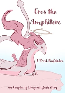 Eros the Amphiptere: An Anime Story (Empire of Dragons)