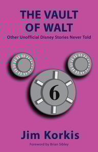 Vault of Walt: Volume 6: Other Unofficial Disney Stories Never Told