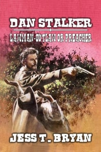 Dan Stalker - Lawman, Outlaw or Preacher