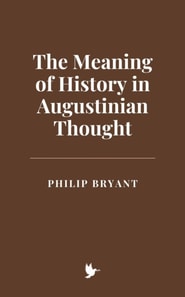Meaning of History in Augustinian Thought