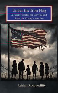 Under the Iron Flag: A Family's Battle for Survival and Justice in Trump's America