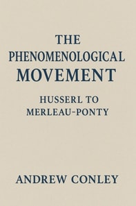 Phenomenological Movement: Husserl to Merleau-Ponty