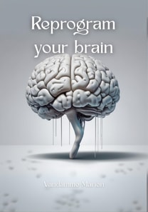 Reprogram your Brain