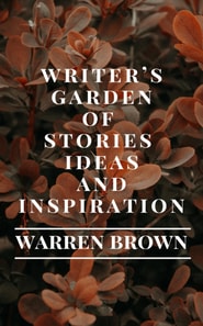 Writer's Garden of Stories, Ideas and Inspiration