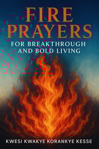 Fire Prayers for Breakthrough and Bold Living