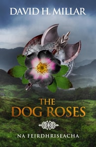 Dog Roses: Na Feirdhriseacha