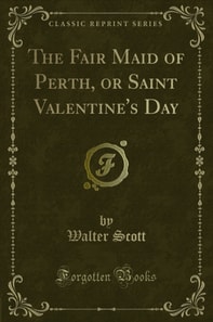 Fair Maid of Perth, or Saint Valentine's Day