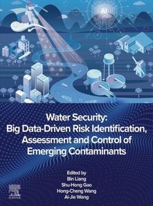 Water Security: Big Data-Driven Risk Identification, Assessment and Control of Emerging Contaminants