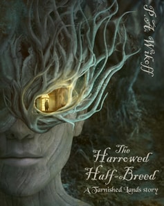 Harrowed Half-Breed: A Tarnished Lands Story (Forgotten Woods, # 1)