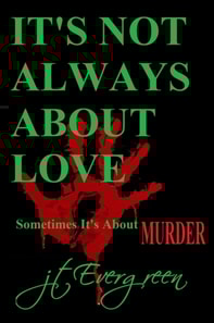It's Not Always About Love - Sometimes It's About Murder