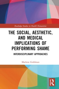Social, Aesthetic, and Medical Implications of Performing Shame