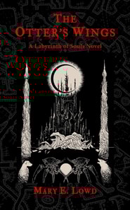 Otter's Wings: A Labyrinth of Souls Novel (The Celestial Fragments Book 3)