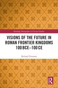 Visions of the Future in Roman Frontier Kingdoms 100 BCE-100 CE