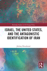 Israel, the United States, and the Antagonistic Identification of Iran