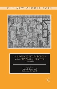 Anglo-Scottish Border and the Shaping of Identity, 1300-1600
