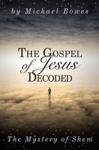 Gospel of Jesus Decoded, The Mystery of Shem