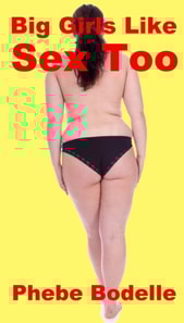Big Girls Like Sex Too