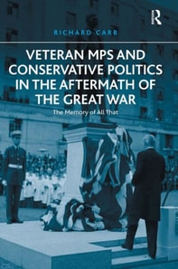 Veteran MPs and Conservative Politics in the Aftermath of the Great War