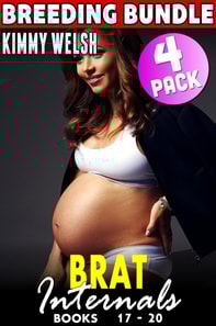 Brat Internals 4 Pack Breeding Bundle : Books 17 - 20 (Rough Sex Erotica Breeding Erotica Pregnancy Erotica Alpha Male Erotica Age Gap Erotica Bundle Collection)