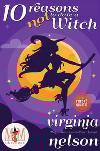 10 Reasons Not to Date a Witch: Magic and Mayhem Universe