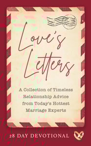 Love's Letters: A Collection of Timeless Relationship Advice from Today's Hottest Marriage Experts