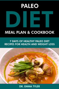 Paleo Diet Meal Plan & Cookbook: 7 Days of Paleo Diet Recipes for Health & Weight Loss