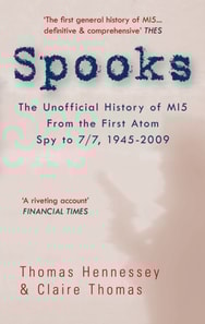 Spooks: The Unofficial History of MI5 From the First Atom Spy to 7/7 1945-2009