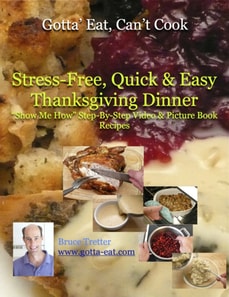 Stress-Free, Quick & Easy Thanksgiving Dinner &quote;Show Me How&quote; Video and Picture Book Recipes