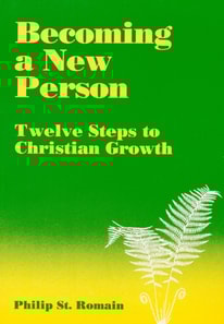 Becoming a New Person: Twelve Steps to Christian Growth