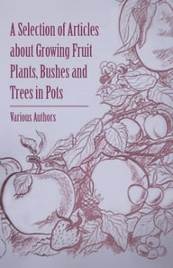 Selection of Articles about Growing Fruit Plants, Bushes and Trees in Pots
