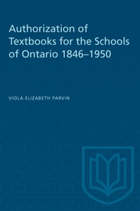 Authorization of Textbooks for the Schools of Ontario 1846-1950