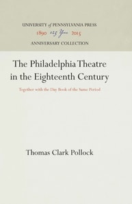 Philadelphia Theatre in the Eighteenth Century