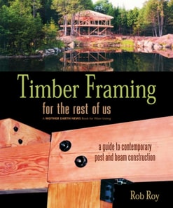 Timber Framing for the Rest of Us