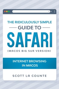 The Ridiculously Simple Guide To Safari : Internet Browsing In MacOS (MacOS Big Sur Version)