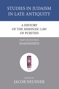 History of the Mishnaic Law of Purities, Part 17