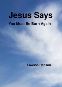 Jesus Says ``You Must Be Born Again'