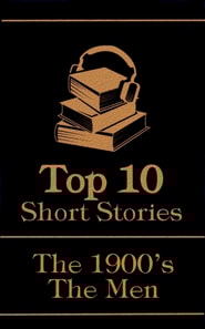 Top 10 Short Stories - The 1900's - The Men