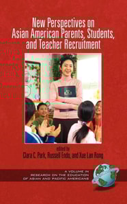 New Perspectives on Asian American Parents, Students, and Teacher Recruitment