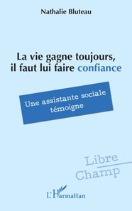 La vie gagne toujours, il faut lui faire confiance