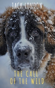 Call of the Wild: The Original Classic Novel