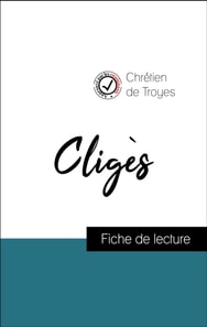 Analyse de l'œuvre : Cligès (résumé et fiche de lecture plébiscités par les enseignants sur fichedelecture.fr)