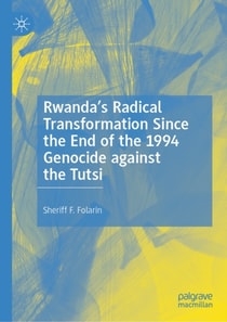 Rwanda's Radical Transformation Since the End of the 1994 Genocide against the Tutsi