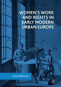 Women's Work and Rights in Early Modern Urban Europe