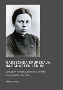 Nadeschda Krupskaja:  Im Schatten Lenins