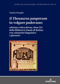 Il  Thesaurus pauperum  in volgare padovano: edizione critica del ms. Ham 514 della Biblioteca Statale di Berlino con commento linguistico e glossario