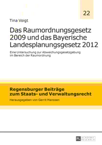 Das Raumordnungsgesetz 2009 und das Bayerische Landesplanungsgesetz 2012